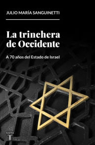 Title: La trinchera de occidente: A 70 años del Estado de Israel, Author: Julio María Sanguinetti