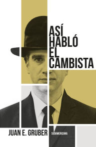 Title: Así habló el cambista, Author: Juan E. Gruber