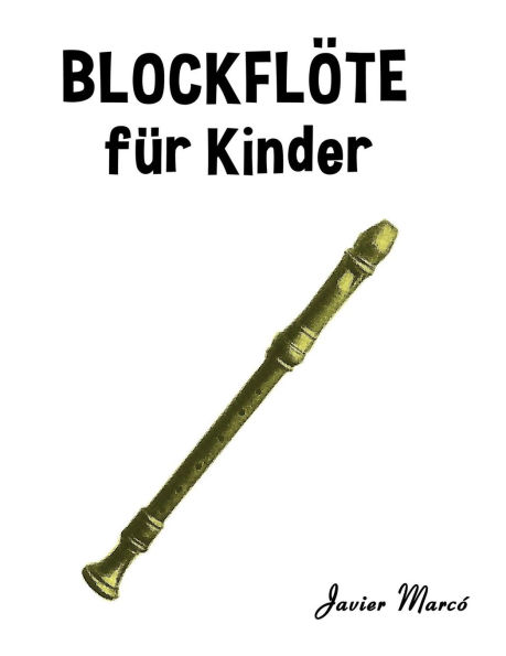 Blockfl�te f�r Kinder: Weihnachtslieder, Klassische Musik, Kinderlieder, Traditionelle Lieder und Volkslieder!
