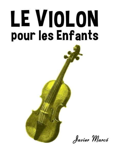 Le Violon pour les enfants: Chants de Noï¿½l, Musique Classique, Comptines, Chansons Folklorique et Traditionnelle!