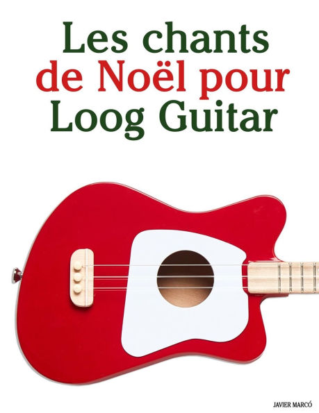Les chants de NoÃ¯Â¿Â½l pour la Guitare Loog
