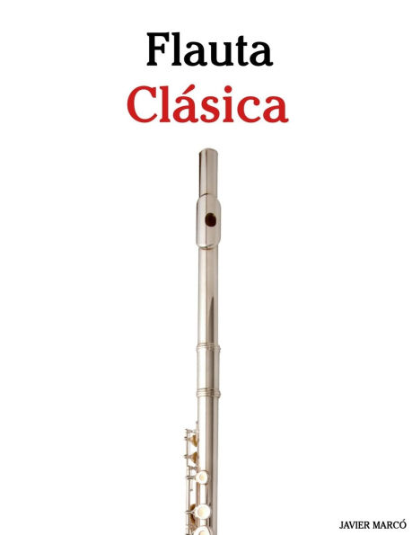 Flauta ClÃ¯Â¿Â½sica: Piezas fÃ¯Â¿Â½ciles de Bach, Mozart, Beethoven, Vivaldi y otros compositores