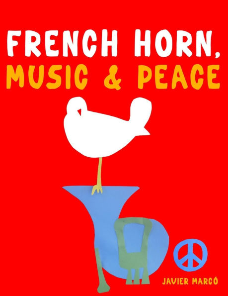 French Horn, Music & Peace: 10 Easy Themes for French Horn Beginner Book