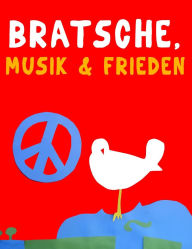 Title: Bratsche, Musik & Frieden: 10 Leichte StÃ¯Â¿Â½cke fÃ¯Â¿Â½r Bratsche AnfÃ¯Â¿Â½nger Buch, Author: Javier Marcï