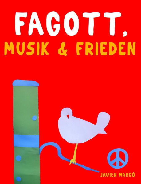 Fagott, Musik & Frieden: 10 Leichte StÃ¯Â¿Â½cke fÃ¯Â¿Â½r Fagott AnfÃ¯Â¿Â½nger Buch
