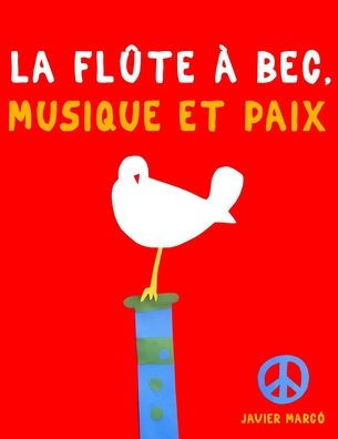 La FlÃ¯Â¿Â½te Ã¯Â¿Â½ bec, Musique et Paix: 10 piÃ¯Â¿Â½ces faciles pour la FlÃ¯Â¿Â½te Ã¯Â¿Â½ bec Alto dÃ¯Â¿Â½butant livre