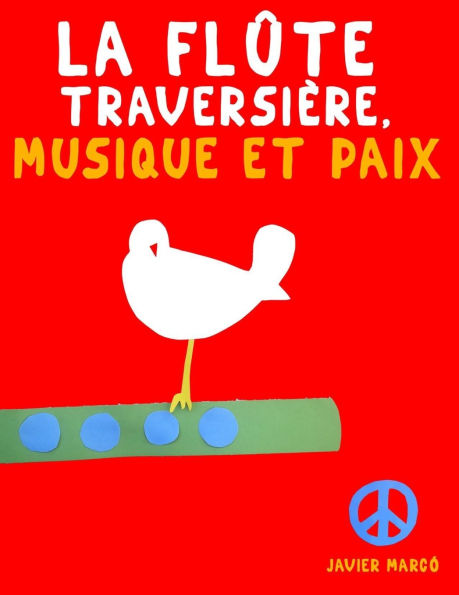 La FlÃ¯Â¿Â½te TraversiÃ¯Â¿Â½re, Musique et Paix: 10 piÃ¯Â¿Â½ces faciles pour la FlÃ¯Â¿Â½te TraversiÃ¯Â¿Â½re dÃ¯Â¿Â½butant livre