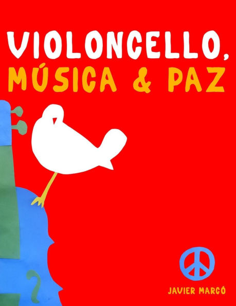 Violoncello, Mï¿½sica & Paz: 10 Piezas Fï¿½ciles para Violoncello Libro para Principiantes