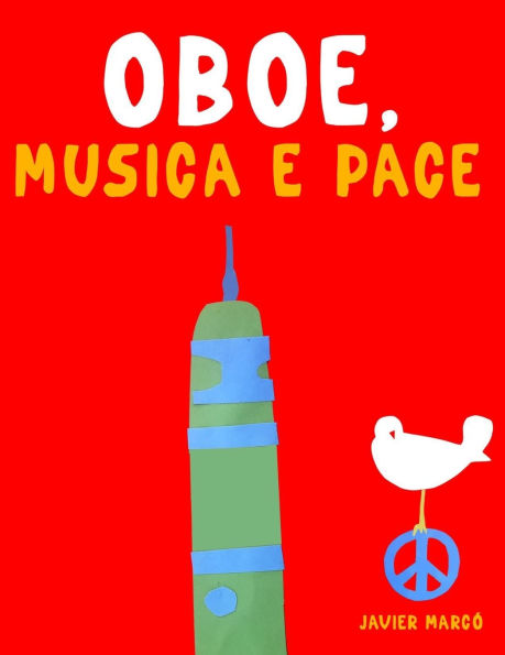 Oboe, Musica e Pace: 10 Pezzi Facili per Oboe Libro per Principianti