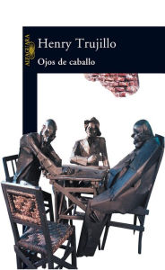 Title: Ojos de caballo, Author: Henry Trujillo