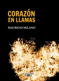 Title: Corazón en llamas, Author: Mauricio Milano