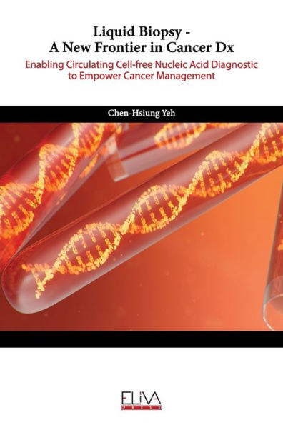 Liquid Biopsy - A New Frontier in Cancer Dx: Enabling Circulating Cell-free Nucleic Acid Diagnostic to Empower Cancer Management