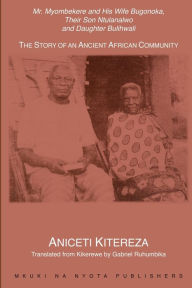 Title: Mr. Myombekere and his Wife Bugonoka, Their Son Ntulanalwo and Daughter Bulihwali, Author: Aniceti Kitereza