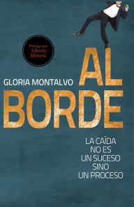 Title: Al Borde: La caída no es un suceso sino un proceso, Author: Gloria Montalvo