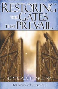 Title: Restoring the Gates that Prevail, Author: Dr. Joaquin Molina