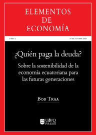 Title: ¿Quién paga la deuda?: Sobre la sostenibilidad de la economía para las futuras generaciones, Author: Bob Traa