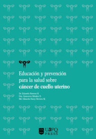 Title: Educación y prevención para la salud sobre cáncer de cuello uterino, Author: Eduardo Adolfo Herrera Herrera