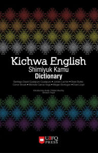 Title: Kichwa English Shimiyuk Kamu Dictionary, Author: Santiago David Gualapuro Gualapuro
