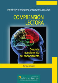 Title: COMPRENSIÓN LECTORA DESDE LA TRANSFERENCIA DEL CONOCIMIENTO, Author: Consuelo Pérez