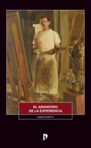 Title: El abandono de la experiencia, Author: Josue? Dura?n H.