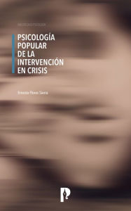 Title: Psicología Popular de la Intervención en Crisis, Author: Ernesto Flores Sierra