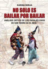 Title: No solo es bailar por bailar. Análisis crítico de los paisajes vivos de San Isidro de El Inca, Author: Karina Borja