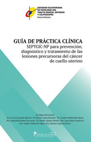 Guía de práctica clínica SEPTGIC-NP para prevención, diagnóstico y tratamiento de las lesiones precursoras de cáncer de cuello uterino