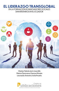 Title: EL LIDERAZGO TRANSGLOBAL en la formación de innovadores sociales universitarios en el Ecuador, Author: Gladys Fabiola Jarrin Jaramillo