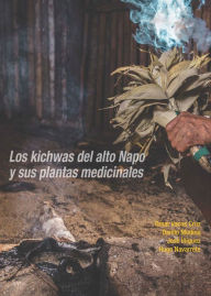 Title: Los kichwas del alto Napo y sus plantas medicinales, Author: Omar Vacas Cruz