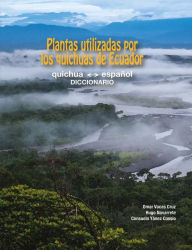 Title: Plantas utilizadas por los quichuas de Ecuador: quichua - español (DICCIONARIO), Author: Omar Vacas Cruz