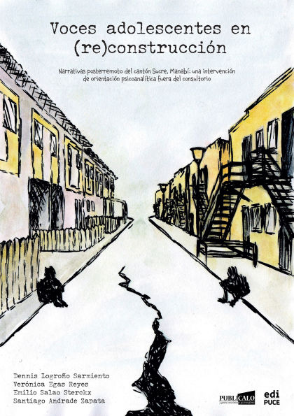 Voces adolescentes en (re)construcción. Narrativas posterremoto del cantón Sucre, Manabí: una intervención psicoanalítica fuera del consultorio