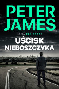 Title: Uscisk nieboszczyka, Author: Peter James