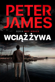 Title: Wciaz zywa, Author: Peter James