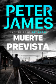 Title: Muerte prevista: Novela policíaca negra de misterio y suspense, Author: Peter James