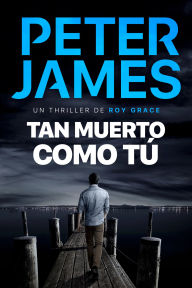 Title: Tan muerto como tú: Novela policíaca negra de misterio y suspense, Author: Peter James