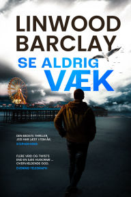Title: Se aldrig væk, Author: Linwood Barclay