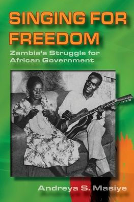 Singing for Freedom: Zambia's struggle for African government