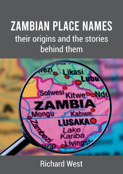 Zambian Place Names: their origins and the stories behind them