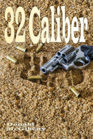 Title: 32 Caliber - Illustrated, Author: Donald McGibeny