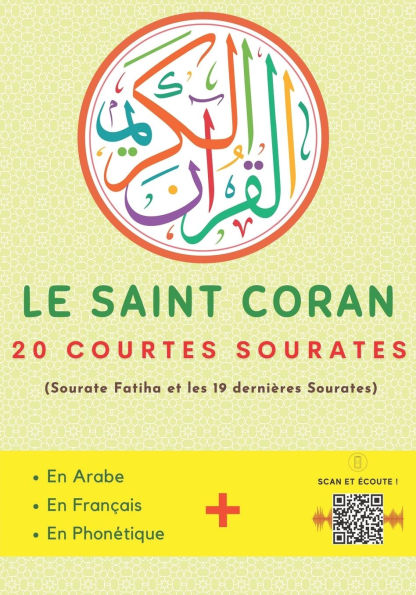 Le Saint Coran: 20 courtes sourates Arabe + Franï¿½ais + Phonï¿½tique + QR-codes audio Parfait pour les enfants et les dï¿½butants Pour lire, comprendre, ï¿½couter et apprendre les petites sourates