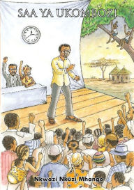 Title: Saa ya Ukombozi, Author: Nkwazi Nkuzi Mhango