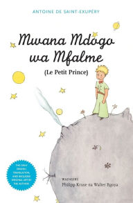 Title: Mwana Mdogo Wa Mfalme (Le Petit Prince), Author: Antoine de Saint-Exupery