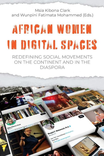 African Women in Digital Spaces: Redefining Social Movements on the Continent and in the Diaspora: Redefining Social Movements on the Continent and in the Diaspora"