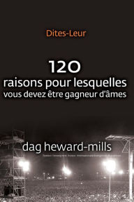 Title: Dites-Leur: 120 raisons pour lesquelles vous devez être gagneur d'âmes, Author: Dag Heward-Mills