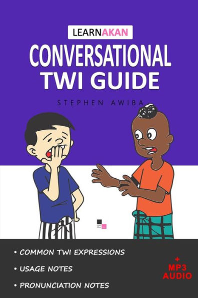 LearnAkan Conversational Twi Guide: Asante Twi Edition (+ Downloadable MP3 Audio)