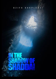 Title: In the Shadow of Shaddai, Author: Dzifa Gakpleazi
