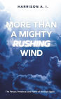 More Than A Mighty Rushing Wind