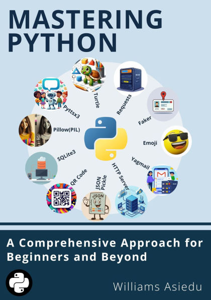 Mastering Python: A Comprehensive Approach for Beginners and Beyond