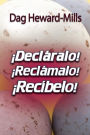 Decláralo! Reclámalo! Recíbelo!