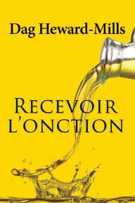 Title: Recevoir l'Onction, Author: Dag Heward-Mills